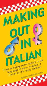Making Out In Italian ((Italian Phrasebook)) by Nicoletta Nencioli Aiken, 9780804839594