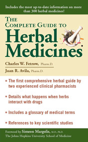 The Complete Guide To Herbal Medicines by Charles W. Fetrow, Juan R. Avila, 9780743400701