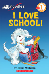 Noodles: I Love School (Scholastic Reader, Level 1) by Hans Wilhelm, Hans Wilhelm, 9780545134743