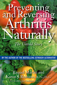 Preventing and Reversing Arthritis Naturally (The Untold Story) by Raquel Martin, Karen J. Romano, Joel Robbins, 9780892818914