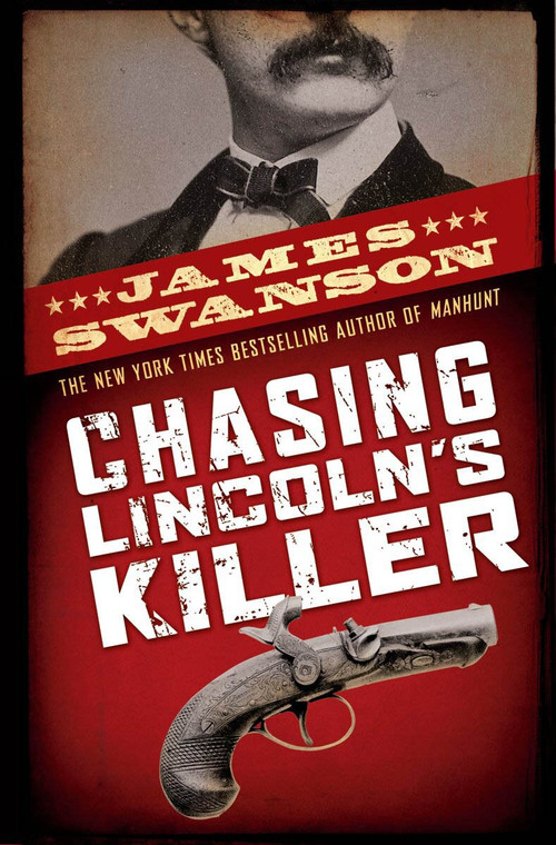 Chasing Lincoln's Killer (The Search For John Wilkes Booth) by James L. Swanson, 9780439903547