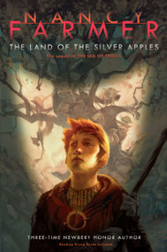 The Land of the Silver Apples by Nancy Farmer, 9781416907367