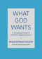 What God Wants (A Compelling Answer to Humanity's Biggest Question) by Neale Donald Walsch, 9780743267144
