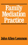 Family Mediation Practice by John Allen Lemmon, 9780684863924