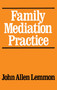 Family Mediation Practice by John Allen Lemmon, 9780684863924