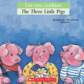Los tres cerditos / The Three Little Pigs (Scholastic Bilingual) by Luz Orihuela, María Rius, Esther Sarfatti, 9780439773829