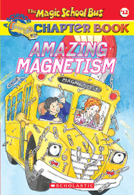 Amazing Magnetism (The Magic School Bus Chapter Book #12) by Rebecca Carmi, John Speirs, 9780439314329