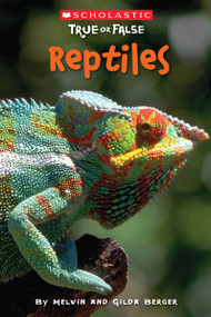 Reptiles (Scholastic True or False) by Melvin Berger, Gilda Berger, 9780545003933
