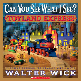Can You See What I See? Toyland Express: Picture Puzzles to Search and Solve by Walter Wick, Walter Wick, 9780545244831