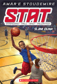 Slam Dunk (STAT: Standing Tall and Talented #3) by Amar'e Stoudemire, Tim Jessell, 9780545387613