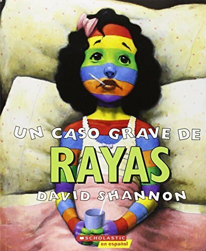 Un caso grave de rayas (Bad Case of Stripes) by David Shannon, David Shannon, 9780439409865