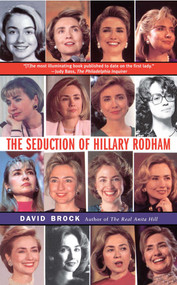 The Seduction of Hillary Rodham by David Brock, 9780684837703