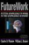 Futurework (Putting Knowledge To Work In the Knowledge Industry) by Charles D Winslow, 9780684863962