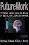 Futurework (Putting Knowledge To Work In the Knowledge Industry) by Charles D Winslow, 9780684863962