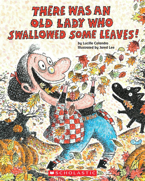There Was an Old Lady Who Swallowed Some Leaves! by Lucille Colandro, Jared Lee, 9780545241984