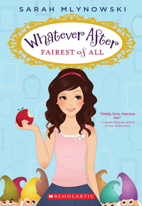 Fairest of All (Whatever After #1) by Sarah Mlynowski, 9780545485715