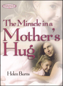 The Miracle in a Mother's Hug by Helen Burns, 9781476738154
