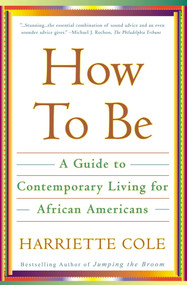 How to Be (A Guide to Contemporary Living for African Americans) by Harriette Cole, 9780684863085