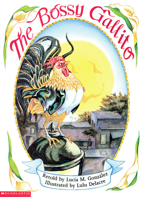 The Bossy Gallito / El gallo de bodas: A Traditional Cuban Folktale (Bilingual) by Lucía  M. González, Lulu Delacre, 9780439067577