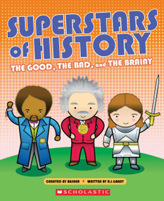 Superstars of History: The Good, The Bad, and the Brainy by R. G. Grant, Simon Basher, 9780545680240