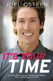 It's Your Time (Activate Your Faith, Achieve Your Dreams, and Increase in God's Favor) by Joel Osteen, 9781439100127