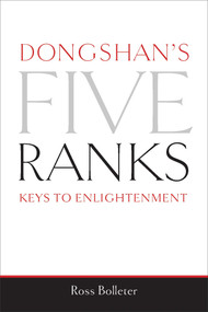 Dongshan's Five Ranks (Keys to Enlightenment) by Ross Bolleter, 9780861715305