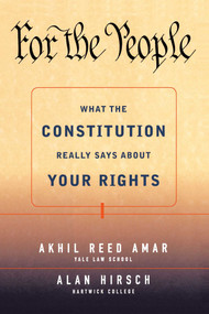 For the People (What the Constitution Really Says About Your Rights) by Alan R. Hirsch, Akhil Reed Amar, 9780684871028