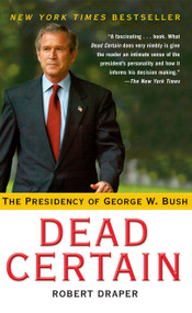 Dead Certain (The Presidency of George W. Bush) by Robert Draper, 9780743277297