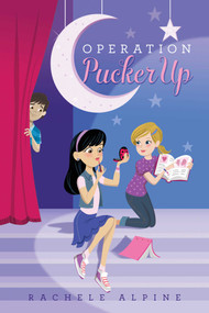 Operation Pucker Up by Rachele Alpine, 9781481432368