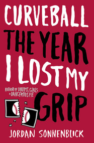Curveball: The Year I Lost My Grip by Jordan Sonnenblick, 9780545320702