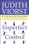 Imperfect Control (Our Lifelong Struggles With Power and Surrender) by Judith Viorst, 9780684848143