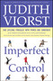 Imperfect Control (Our Lifelong Struggles With Power and Surrender) by Judith Viorst, 9780684848143