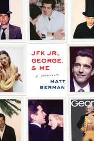 JFK Jr., George, & Me (A Memoir) by Matt Berman, 9781451697261