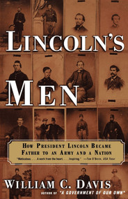 Lincoln's Men (How President Lincoln Became Father to an Army and a Nation) by William C. Davis, 9780684862941