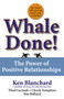 Whale Done! (The Power of Positive Relationships) by Kenneth Blanchard, Thad Lacinak, Chuck Tompkins, Jim Ballard, 9780743235389