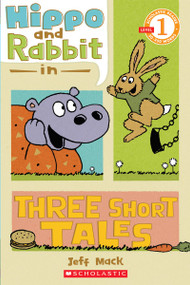 Hippo & Rabbit in Three Short Tales (Scholastic Reader, Level 1) by Jeff Mack, Jeff Mack, 9780545274456
