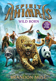 Wild Born (Spirit Animals, Book 1) by Brandon Mull, 9780545522434