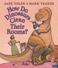 How Do Dinosaurs Clean Their Room? by Jane Yolen, Mark Teague, 9780439649506