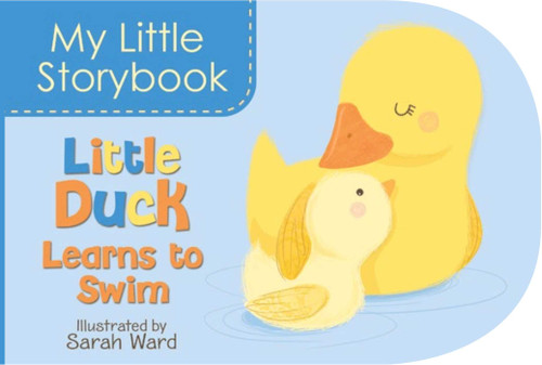 My Little Storybook: Little Duck Learns to Swim by Sarah Ward, 9781499801903