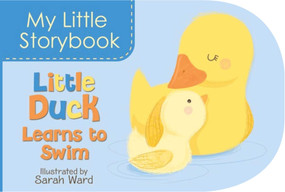 My Little Storybook: Little Duck Learns to Swim by Sarah Ward, 9781499801903