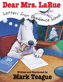 Dear Mrs. LaRue: Letters From Obedience School by Mark Teague, Mark Teague, 9780439206631