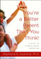 You're a Better Parent Than You Think! (A Guide to Common-Sense Parenting) by Raymond N. Guarendi, 9780671765958