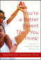 You're a Better Parent Than You Think! (A Guide to Common-Sense Parenting) by Raymond N. Guarendi, 9780671765958