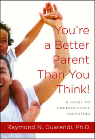 You're a Better Parent Than You Think! (A Guide to Common-Sense Parenting) by Raymond N. Guarendi, 9780671765958