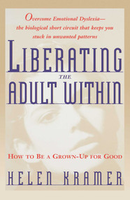 Liberating the Adult Within (How to Be a Grown-Up For Good) by Helen Kramer, 9780684800608