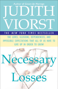 Necessary Losses (The Loves Illusions Dependencies and Impossible Expectations That All of us Have) by Judith Viorst, 9780684844954