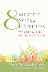 Eight Mindful Steps to Happiness (Walking the Buddha's Path) by Henepola Gunaratana, 9780861711765