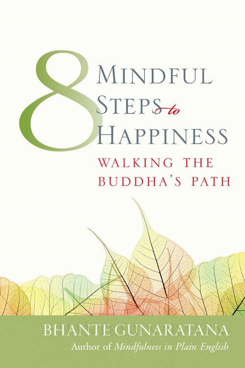 Eight Mindful Steps to Happiness (Walking the Buddha's Path) by Henepola Gunaratana, 9780861711765