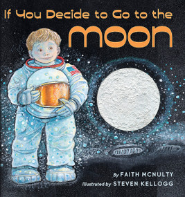 If You Decide to Go to the Moon by Faith McNulty, Steven Kellogg, 9780590483599