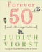Forever Fifty (And Other Negotiations) by Judith Viorst, 9780684832371